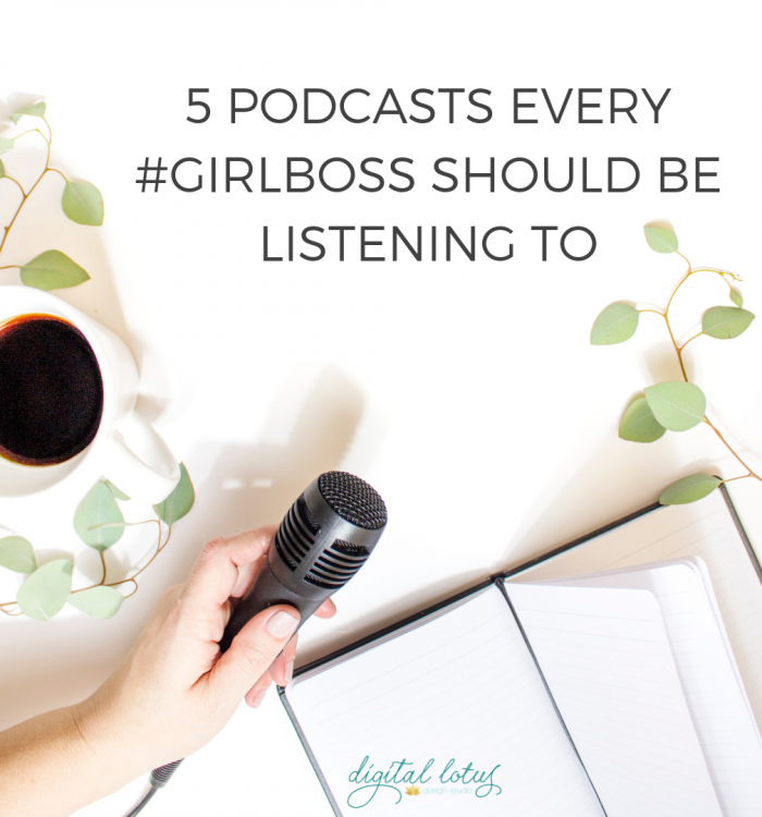 5 podcasts every #girlboss should be listening to